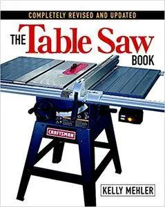 The Table Saw Book, Completely Revised and Updated (Repost)