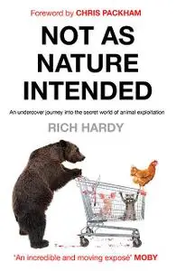 «Not as Nature Intended» by Rich Hardy