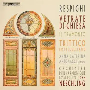 Anna Caterina Antonacci - Respighi: Vetrate di chiesa, Il tramonto & Trittico botticelliano (2018)