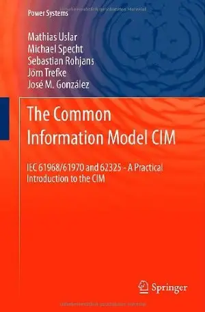 The Common Information Model CIM: IEC 61968/61970 and 62325 - A practical introduction to the CIM (Power Systems)