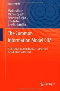 The Common Information Model CIM: IEC 61968/61970 and 62325 - A practical introduction to the CIM (Power Systems)