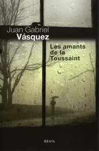 Les amants de la Toussaint - Juan Gabriel Vasquez