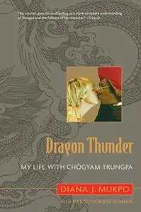 Dragon Thunder: My Life with Chögyam Trungpa