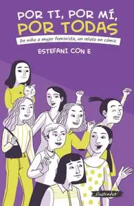 Por ti, por mi, por todas: de niña a mujer feminista, un relato en cómic