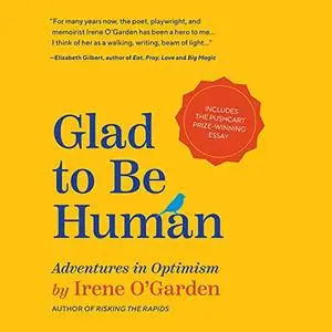 Glad to Be Human: Adventures in Optimism [Audiobook]