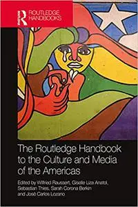 The Routledge Handbook to the Culture and Media of the Americas