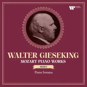 Walter Gieseking - Mozart- Piano Works, Vol. 5. Piano Sonatas, K. 309, 310, 311 & 330 (2023) [Official Digital Download 24/192]