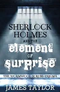 «Sherlock Holmes and the Element of Surprise» by James Taylor