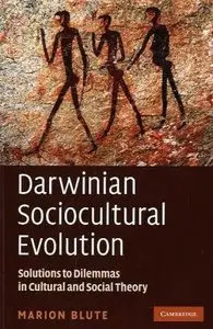 Darwinian Sociocultural Evolution: Solutions to Dilemmas in Cultural and Social Theory (repost)