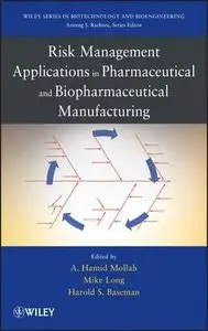 Risk Management Applications in Pharmaceutical and Biopharmaceutical Manufacturing (repost)