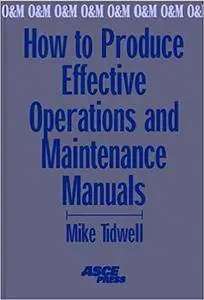 How to Produce Effective Operations and Maintenance Manuals: Mike Tidwell