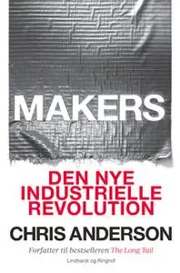 «Makers - Den nye industrielle revolution» by Chris Anderson