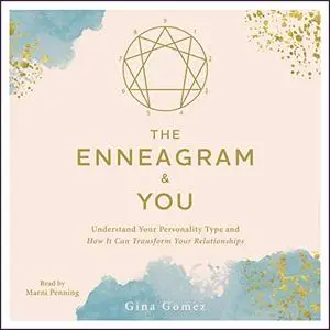 The Enneagram & You: Understand Your Personality Type and How It Can Transform Your Relationships [Audiobook]