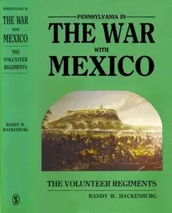 Pennsylvania in the War with Mexico: The Volunteer Regiments (repost)