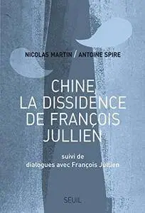 Chine, la dissidence de François Jullien. Suivi de Dialogues avec François Jullien