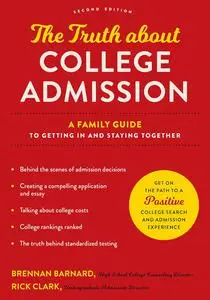 The Truth about College Admission: A Family Guide to Getting In and Staying Together, 2nd Edition