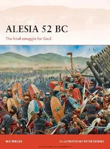 Alesia 52 BC: The final struggle for Gaul (Osprey Campaign 269)