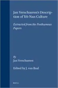 Jan Verschueren's Description of Yel-Nan Culture: Extracted from the Posthumous Papers (Verhandelingen Van Het Koninklijk Insti