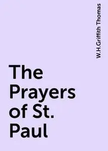 «The Prayers of St. Paul» by W.H.Griffith Thomas