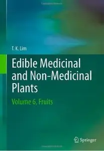 Edible Medicinal And Non-Medicinal Plants: Volume 6, Fruits