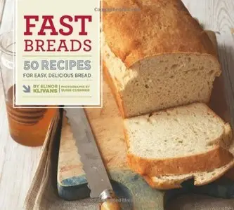 Fast Breads: 50 Recipes for Easy, Delicious Bread (repost)