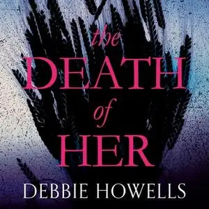 «The Death of Her» by Debbie Howells