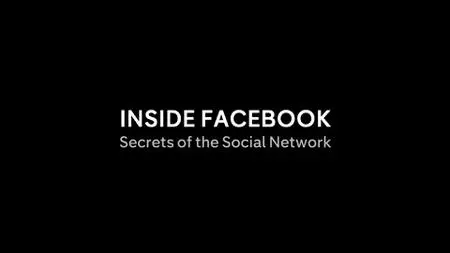 Inside Facebook: Secrets of the Social Network (2018)