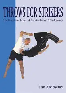 Throws for Strikers. The forgotten throws of Karate, Boxing & Taekwondo (Repost)