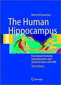 The Human Hippocampus: Functional Anatomy, Vascularization and Serial Sections with MRI Ed 3