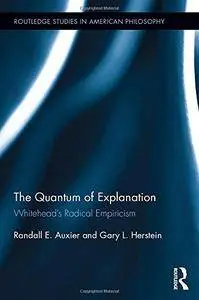 The Quantum of Explanation: Whitehead’s Radical Empiricism