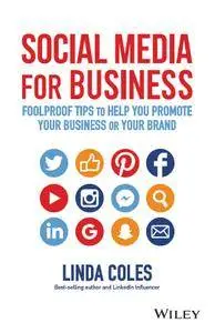 Social Media for Business: Foolproof Tips to Help You Promote Your Business or Your Brand
