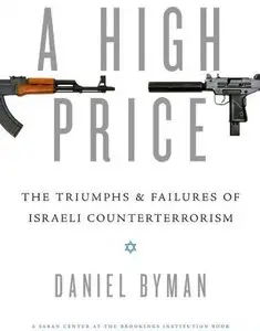 A High Price: The Triumphs and Failures of Israeli Counterterrorism (Saban Center at the Brookings Institution Books) [Repost]