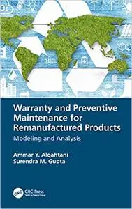 Warranty and Preventive Maintenance for Remanufactured Products: Modeling and Analysis