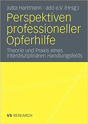 Perspektiven professioneller Opferhilfe: Theorie und Praxis eines interdisziplinären Handlungsfelds