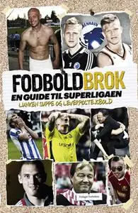 «FODBOLDBROK: En guide til Superligaen» by Jens Andersen,Steffen Gronemann