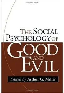 The Social Psychology of Good and Evil