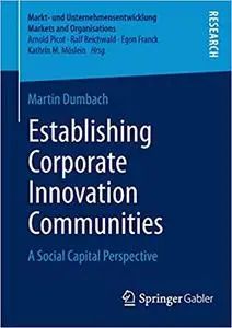 Establishing Corporate Innovation Communities: A Social Capital Perspective