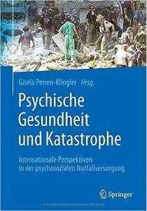 Psychische Gesundheit und Katastrophe: Internationale Perspektiven in der psychosozialen Notfallversorgung (repost)