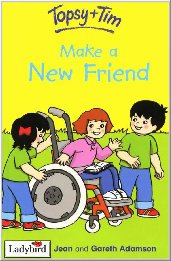 Friends pdf. Jean and Gareth Adamson. Topsy and tim start School. Topsy and tim: help a friend. Make_a_New_friend book.