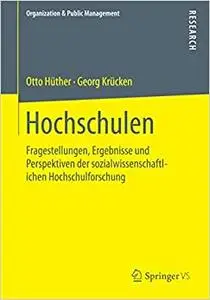Hochschulen: Fragestellungen, Ergebnisse und Perspektiven der sozialwissenschaftlichen Hochschulforschung