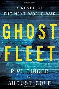 Ghost Fleet: A Novel of the Next World War (repost)