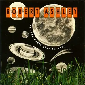 Robert Ashley - Private Parts (The Record) (1978) {1990 Lovely Music, Ltd.}