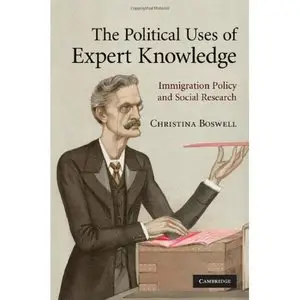Christina Boswell, "The Political Uses of Expert Knowledge: Immigration Policy and Social Research"