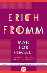 Man for Himself: An Inquiry Into the Psychology of Ethics