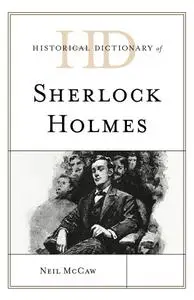 Historical Dictionary of Sherlock Holmes (Historical Dictionaries of Literature and the Arts)
