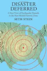 Disaster Deferred: A New View of Earthquake Hazards in the New Madrid Seismic Zone