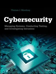 Cybersecurity: Managing Systems, Conducting Testing, and Investigating Intrusions (repost)