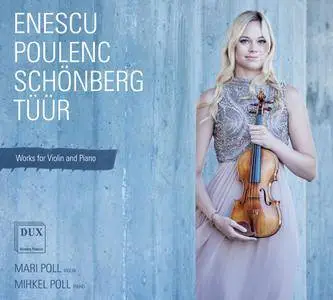 Mari Poll & Mihkel Poll - Enescu, Poulenc, Schoenberg & Tuur: Works for Violin & Piano (2018)