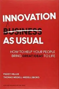 Innovation as Usual: How to Help Your People Bring Great Ideas to Life (Repost)