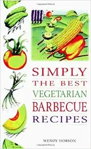 Simply the Best Vegetarian Barbeque Recipes